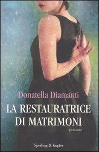 La restauratrice di matrimoni - Donatella Diamanti - Libro Sperling & Kupfer 2010, Pandora | Libraccio.it