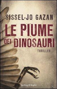 Le piume dei dinosauri - Sissel-Jo Gazan - Libro Sperling & Kupfer 2010, Pandora | Libraccio.it