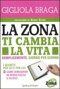 La Zona ti cambia la vita - Gigliola Braga - Libro Sperling & Kupfer 2010, I grilli | Libraccio.it