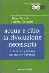 Acqua e cibo: la rivoluzione necessaria. I piani della scienza per nutrire il pianeta