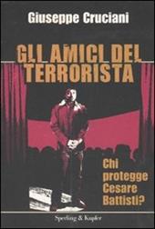 Gli amici del terrorista. Chi protegge Cesare Battisti?