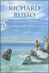La magia dell'ultima estate - Richard Russo - Libro Sperling & Kupfer 2010, Frassinelli narrativa straniera | Libraccio.it