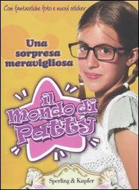 Una sorpresa meravigliosa. Il mondo di Patty. Con adesivi  - Libro Sperling & Kupfer 2010 | Libraccio.it