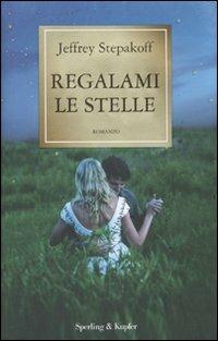 Regalami le stelle - Jeffrey Stepakoff - Libro Sperling & Kupfer 2010, Pandora | Libraccio.it
