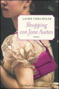 Shopping con Jane Austen - Laurie V. Rigler - Libro Sperling & Kupfer 2010, Pandora | Libraccio.it