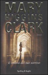 L'ombra del tuo sorriso - Mary Higgins Clark - Libro Sperling & Kupfer 2010, Pandora | Libraccio.it