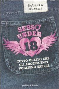 Sesso under 18. Tutto quello che gli adolescenti vogliono sapere - Roberta Giommi - Libro Sperling & Kupfer 2010, I grilli | Libraccio.it