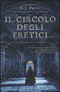 Il circolo degli eretici - S. J. Parris - Libro Sperling & Kupfer 2010, Pandora | Libraccio.it