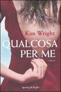 Qualcosa per me - Kim Wright - Libro Sperling & Kupfer 2010, Pandora | Libraccio.it