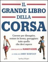 Il grande libro della corsa. Correre per dimagrire, restare in forma, gareggiare: tutto quello che devi sapere  - Libro Sperling & Kupfer 2010, I grilli | Libraccio.it