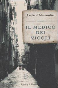 Il medico dei vicoli - Lucio D'Alessandro - Libro Sperling & Kupfer 2010, Pandora | Libraccio.it