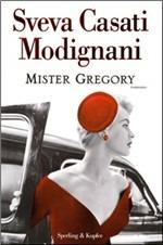 Mister Gregory - Sveva Casati Modignani - Libro Sperling & Kupfer 2010, Pandora | Libraccio.it