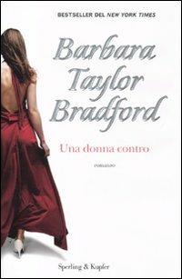 Una donna contro - Barbara Taylor Bradford - Libro Sperling & Kupfer 2010, Pandora | Libraccio.it