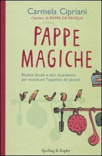 Pappe magiche. Ricette, favole e altri incantesimi per stuzzicare l'appetito dei piccoli - Carmela Cipriani - Libro Sperling & Kupfer 2010, Varia | Libraccio.it