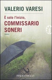 È solo l'inizio, commissario Soneri - Valerio Varesi - Libro Sperling & Kupfer 2010, Frassinelli narrativa italiana | Libraccio.it