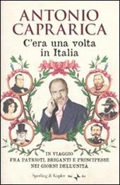 C'era una volta in Italia. In viaggio fra patrioti, briganti e principesse nei giorni dell'Unità