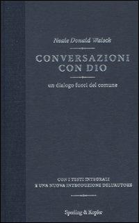 Conversazioni con Dio. Un dialogo fuori del comune - Neale Donald Walsch - Libro Sperling & Kupfer 2010 | Libraccio.it