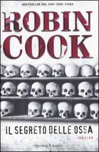 Il segreto delle ossa - Robin Cook - Libro Sperling & Kupfer 2011, Pandora | Libraccio.it