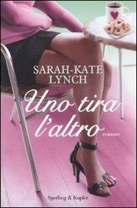 Uno tira l'altro - Sarah-Kate Lynch - Libro Sperling & Kupfer 2011, Pandora | Libraccio.it