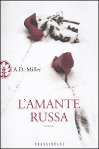 L' amante russa - A. D. Miller - Libro Sperling & Kupfer 2011, Frassinelli narrativa straniera | Libraccio.it