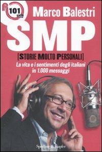 SMP (storie molto personali). La vita e i sentimenti degli italiani in 1000 messaggi - Marco Balestri - Libro Sperling & Kupfer 2011, Varia | Libraccio.it