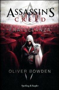 Assassin's Creed. Fratellanza - Oliver Bowden - Libro Sperling & Kupfer 2011, Pandora | Libraccio.it
