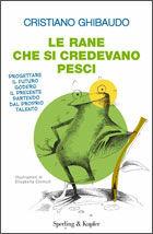 Le rane che si credevano pesci. Il coraggio di imparare fuori da Stagno Tranquillo