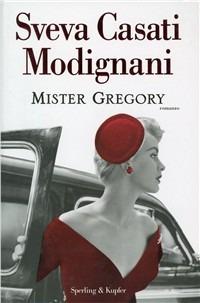 Mister Gregory. Con gadget - Sveva Casati Modignani - Libro Sperling & Kupfer 2010, Pandora | Libraccio.it