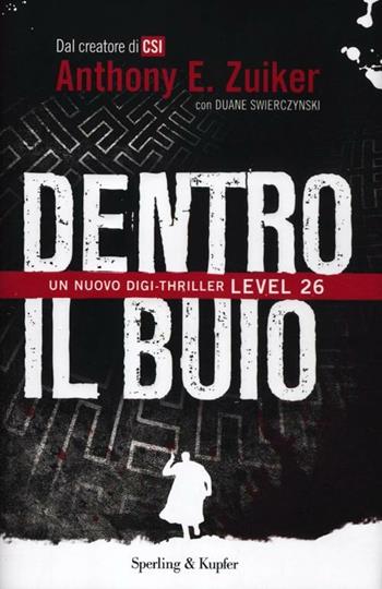 Dentro il buio. Level 26 - Anthony E. Zuiker, Duane Swierczynski - Libro Sperling & Kupfer 2012, Pandora | Libraccio.it