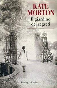 Il giardino dei segreti - Kate Morton - Libro Sperling & Kupfer 2010 | Libraccio.it