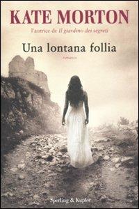 Una lontana follia - Kate Morton - Libro Sperling & Kupfer 2011 | Libraccio.it