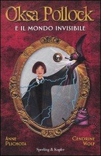 Oksa Pollock e il mondo invisibile - Anne Plichota, Cendrine Wolf - Libro Sperling & Kupfer 2011 | Libraccio.it