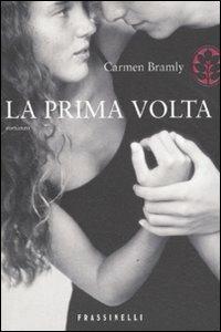 La prima volta - Carmen Bramly - Libro Sperling & Kupfer 2011, Frassinelli narrativa straniera | Libraccio.it