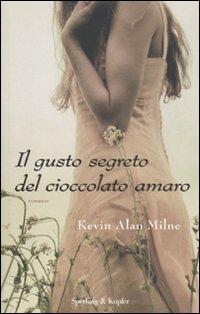 Il gusto segreto del cioccolato amaro - Kevin A. Milne - Libro Sperling & Kupfer 2011, Pandora | Libraccio.it