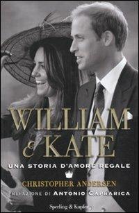 William & Kate. Una storia d'amore regale - Christopher Andersen - Libro Sperling & Kupfer 2011, Varia | Libraccio.it