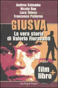 Giusva. La vera storia di Valerio Fioravanti. Con DVD - Andrea Colombo, Nicola Rao, Luca Telese - Libro Sperling & Kupfer 2011, Le radici del presente | Libraccio.it