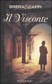 Il visconte - Paolo Brera, Andrea Carlo Cappi - Libro Sperling & Kupfer 2011, Pandora | Libraccio.it