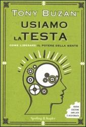 Usiamo la testa. Come liberare il potere della mente