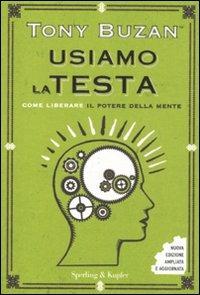 Usiamo la testa. Come liberare il potere della mente - Tony Buzan - Libro Sperling & Kupfer 2011, Saggi | Libraccio.it