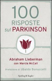100 risposte sul Parkinson - Abraham Lieberman, Marcia McCall - Libro Sperling & Kupfer 2011, I grilli | Libraccio.it