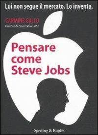 Pensare come Steve Jobs - Carmine Gallo - Libro Sperling & Kupfer 2011, Varia. Economia | Libraccio.it