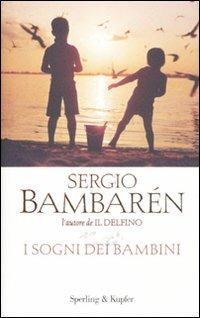 I sogni dei bambini - Sergio Bambarén - Libro Sperling & Kupfer 2011, Parole | Libraccio.it