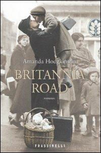 Britannia Road - Amanda Hodgkinson - Libro Sperling & Kupfer 2011, Frassinelli narrativa straniera | Libraccio.it