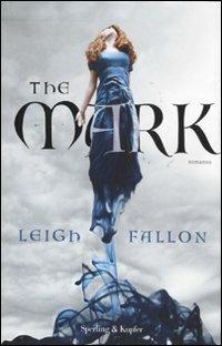 The Mark - Leigh Fallon - Libro Sperling & Kupfer 2011, Pandora | Libraccio.it