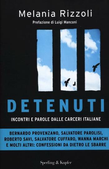 Detenuti. Incontri e parole dalle carceri italiane - Melania Rizzoli - Libro Sperling & Kupfer 2012, Saggi | Libraccio.it