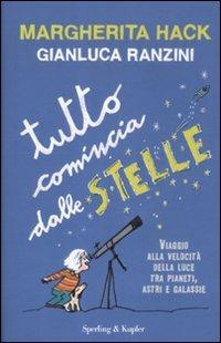 Tutto comincia dalle stelle - Margherita Hack, Gianluca Ranzini - Libro Sperling & Kupfer 2011, Saggi | Libraccio.it