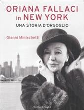 Oriana Fallaci in New York. Una storia d'orgoglio