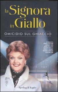 Omicidio sul ghiaccio. La signora in giallo - Jessica Fletcher, Donald Bain - Libro Sperling & Kupfer 2012, Pandora | Libraccio.it