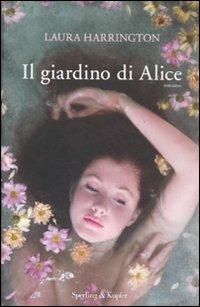 Il giardino di Alice - Laura Harrington - Libro Sperling & Kupfer 2012, Pandora | Libraccio.it