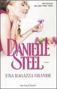 Una ragazza grande - Danielle Steel - Libro Sperling & Kupfer 2012, Pandora | Libraccio.it